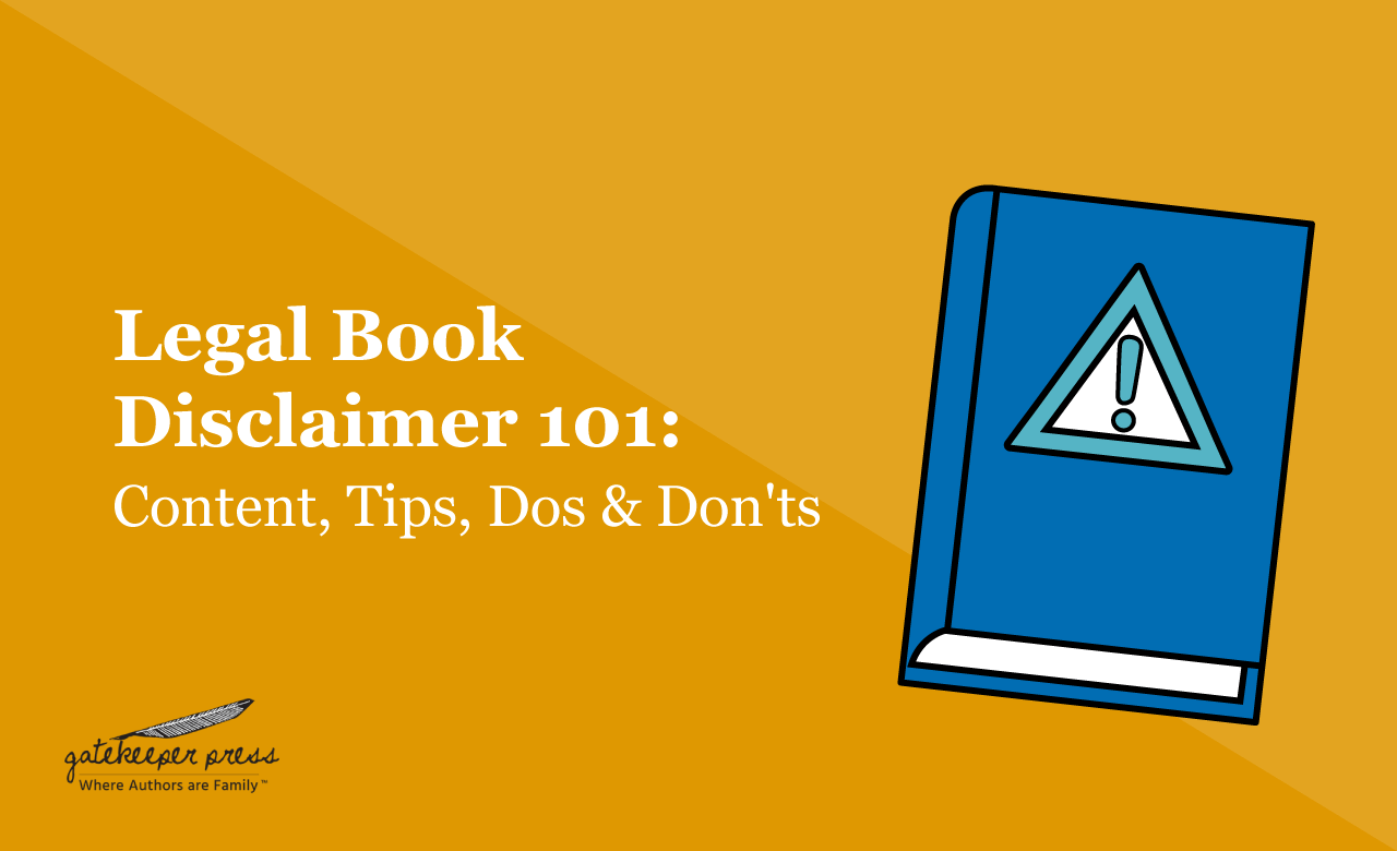 Legal Book Disclaimer 101: Content, Tips, Dos & Don'ts | Gatekeeper Press
